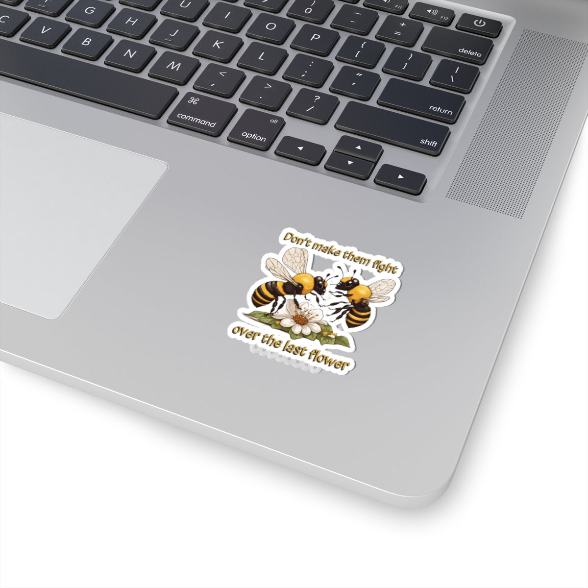 Don't make them fight over the last flower beeasone Sticker