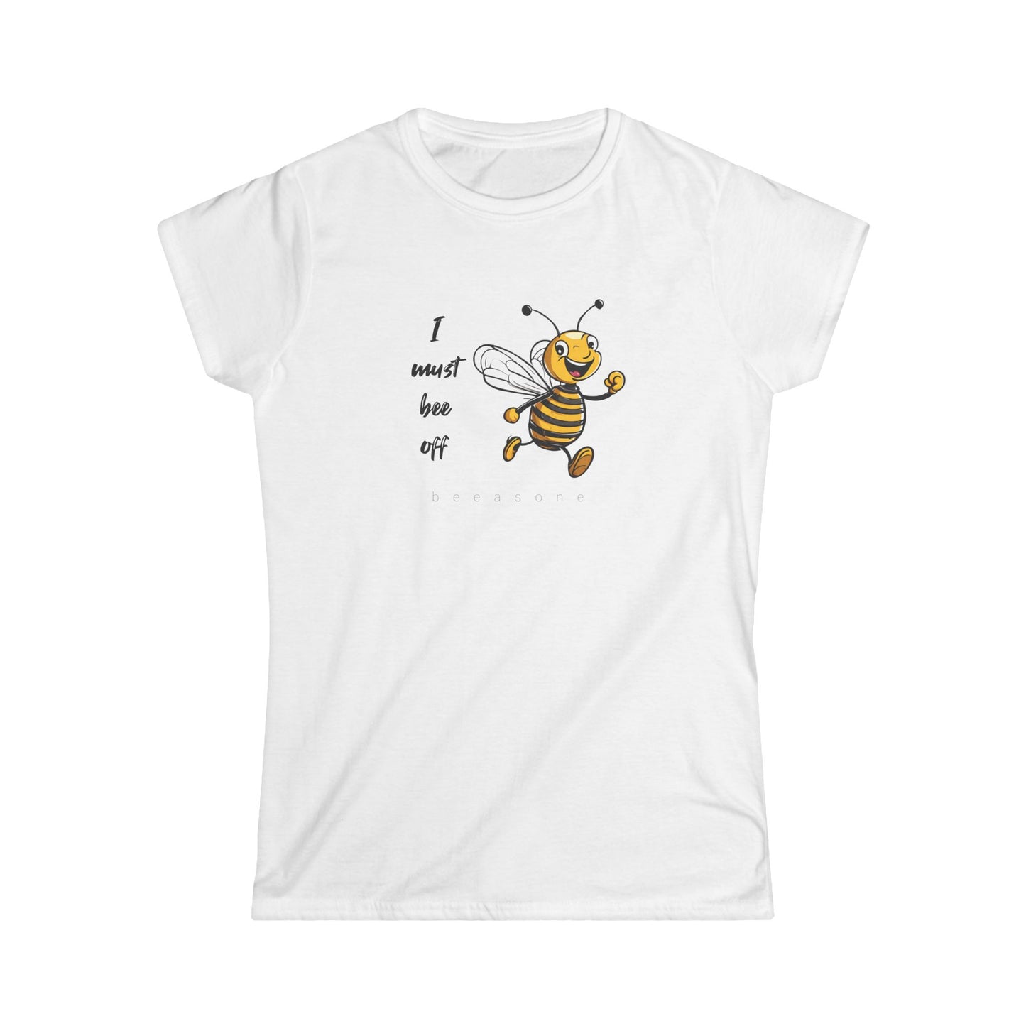 I must bee off beeasone Women's Softstyle T-shirt available in diff colors