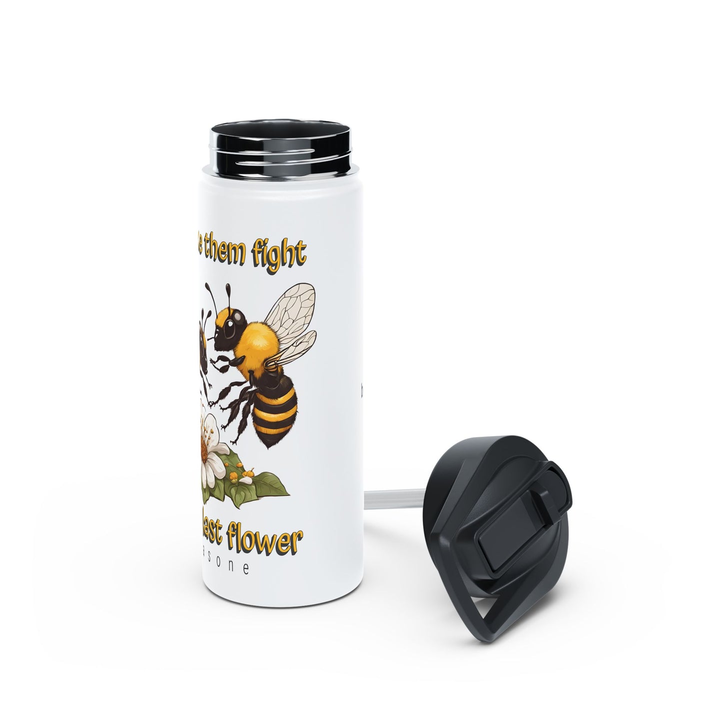 Don't make them fight over the last flower beeasone stainless steel body Water Bottle with polypropylene lid BPA free tumbler Special Edition