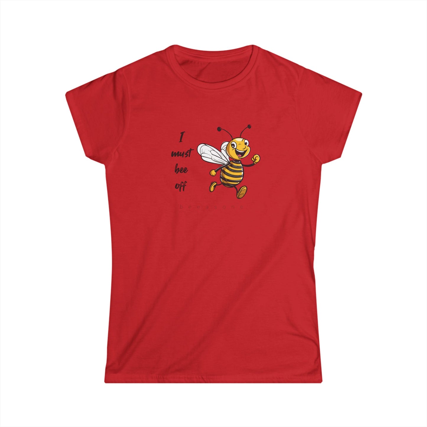 I must bee off beeasone Women's Softstyle T-shirt available in diff colors