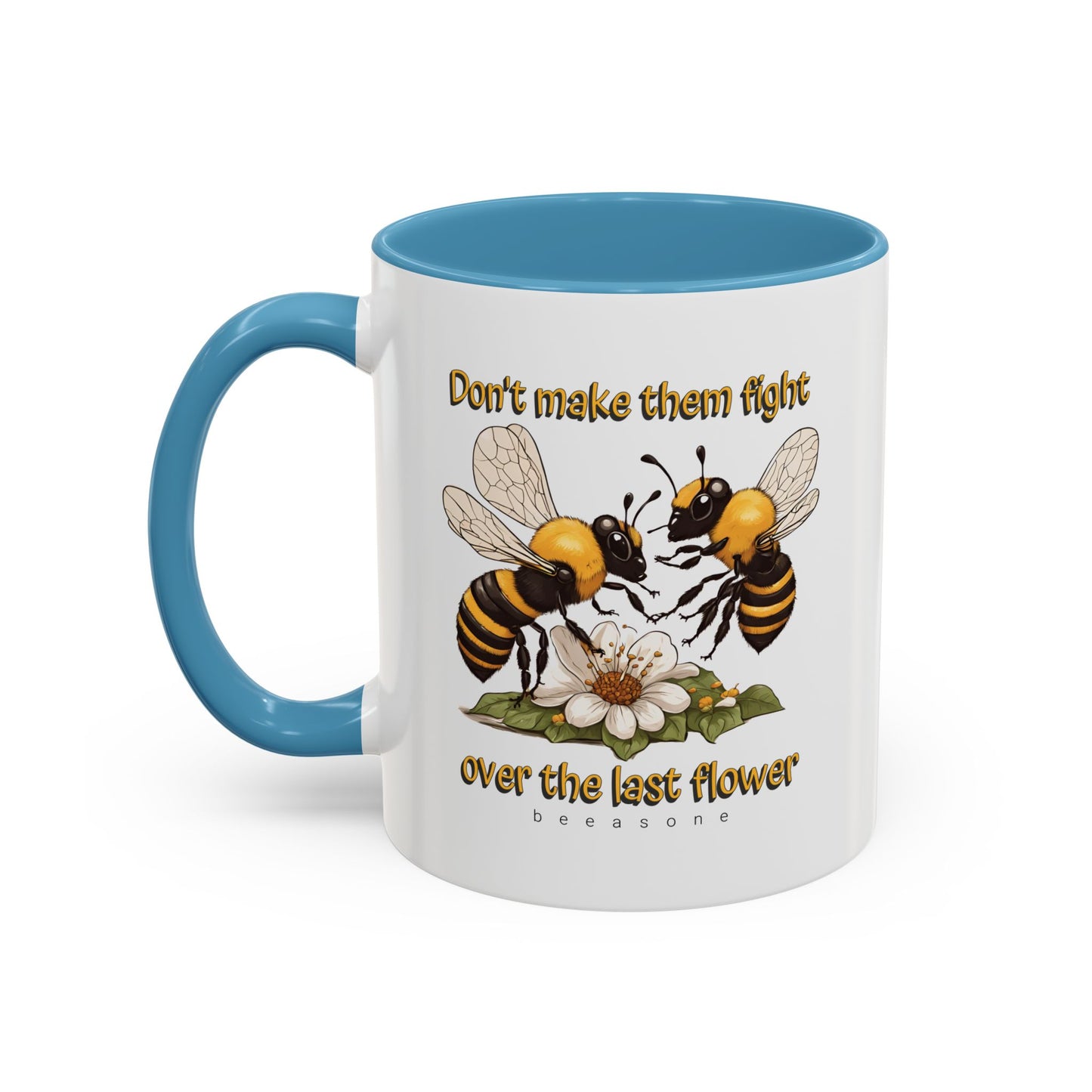 Don't make them fight over the last flower beeasone Hot Chocolate or Coffee Mug 11oz (325mls) or 15oz (443mls)