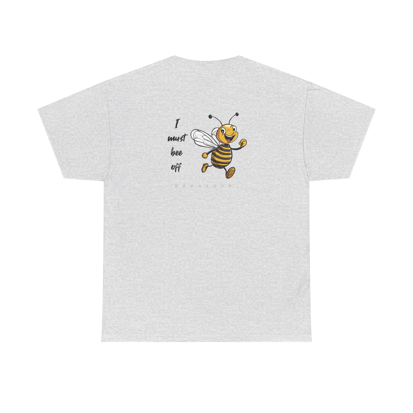 I must bee off men's beeasone T-shirt (Special Edition - front beeasone, main design on back)