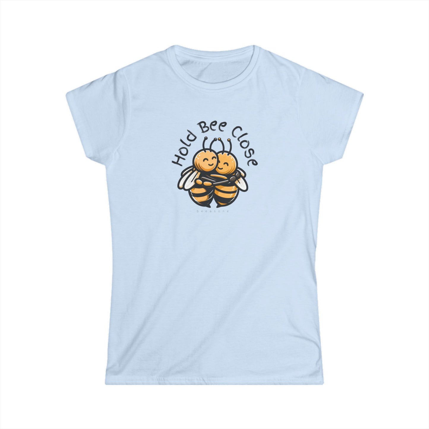 Hold Bee Close beeasone Women's Softstyle T-shirt available in diff colors