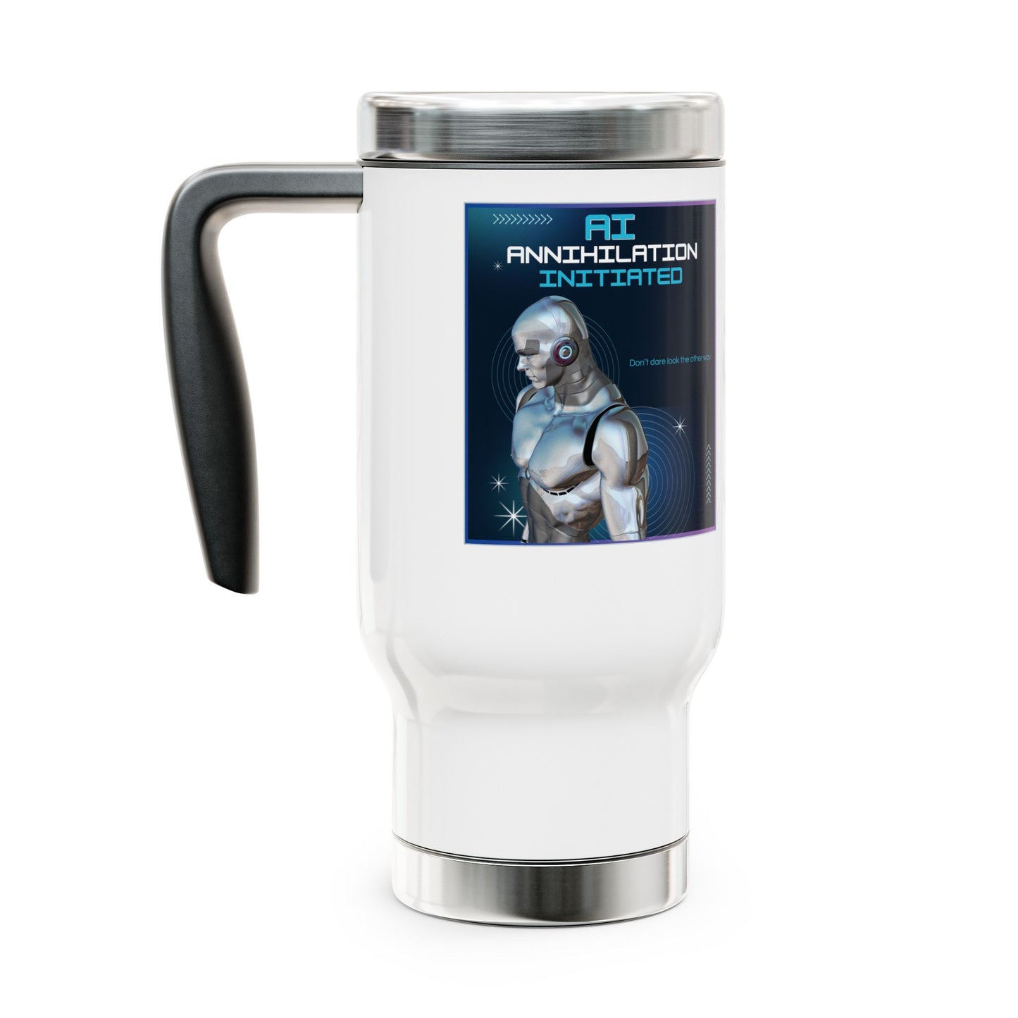 AI - Annihilation Initiated - Don't dare look the other way - Stainless Steel Traveler