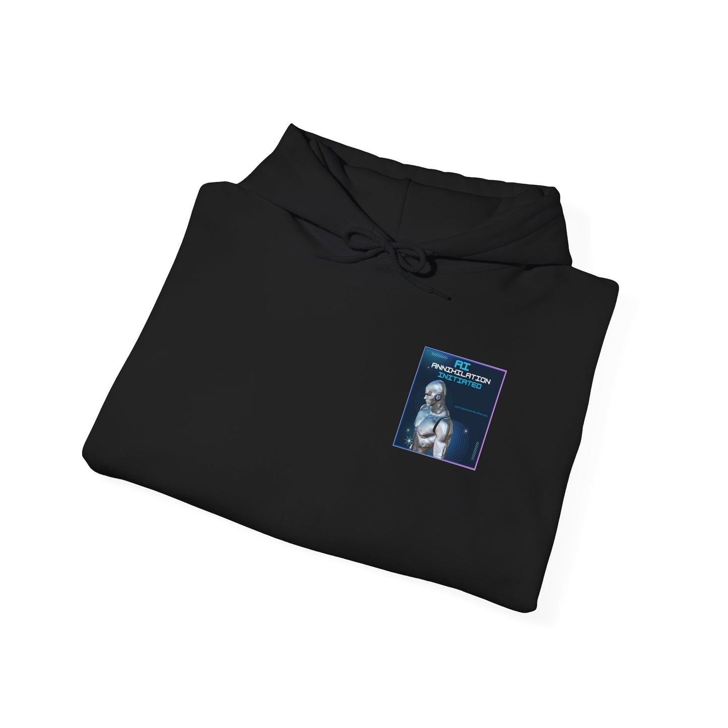 AI - Annihilation Initiated. Don't dare look the other way Hooded Sweatshirt