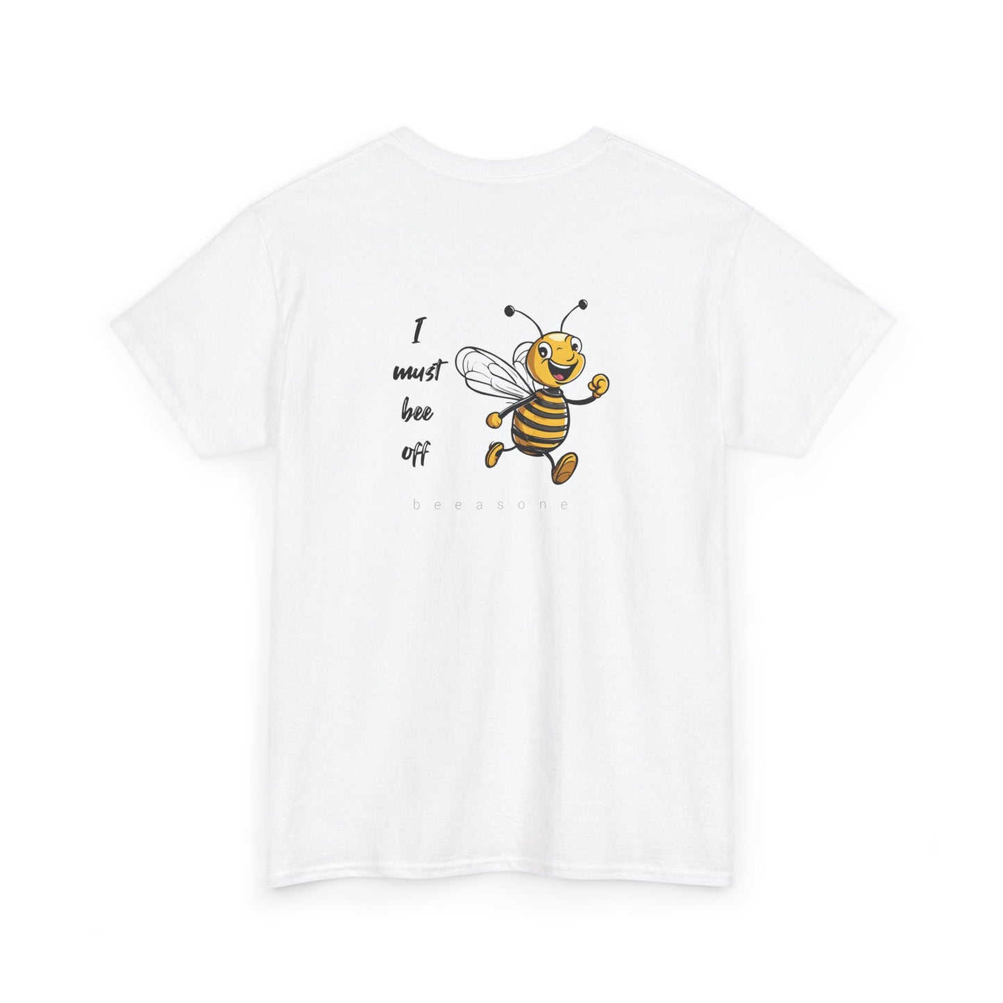 I must bee off men's beeasone T-shirt (Special Edition - front beeasone, main design on back)