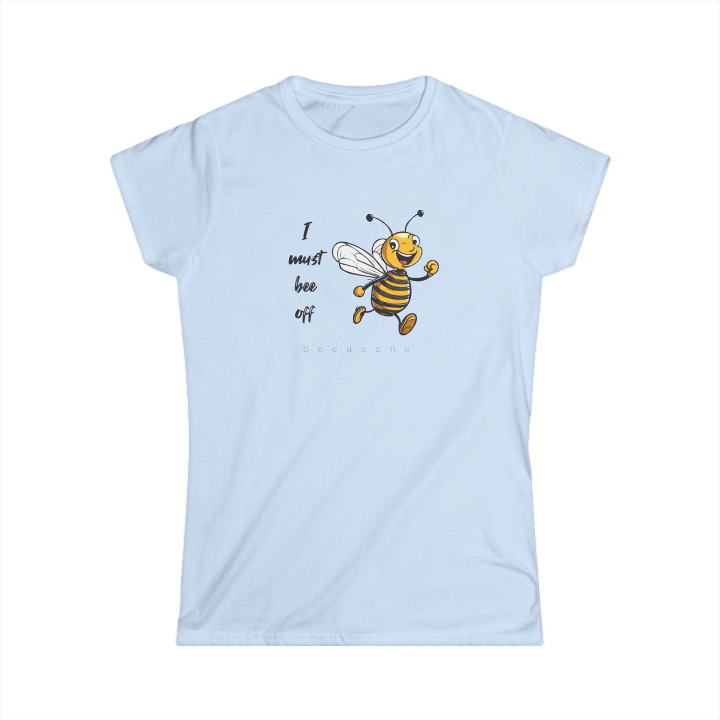 I must bee off beeasone Women's Softstyle T-shirt available in diff colors