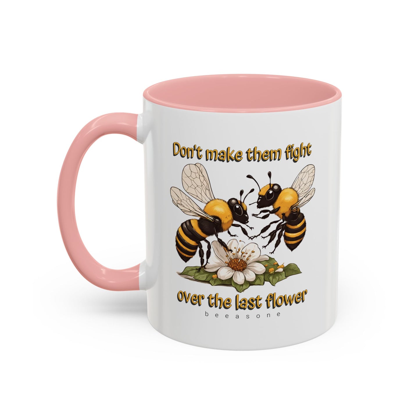 Don't make them fight over the last flower beeasone Hot Chocolate or Coffee Mug 11oz (325mls) or 15oz (443mls)