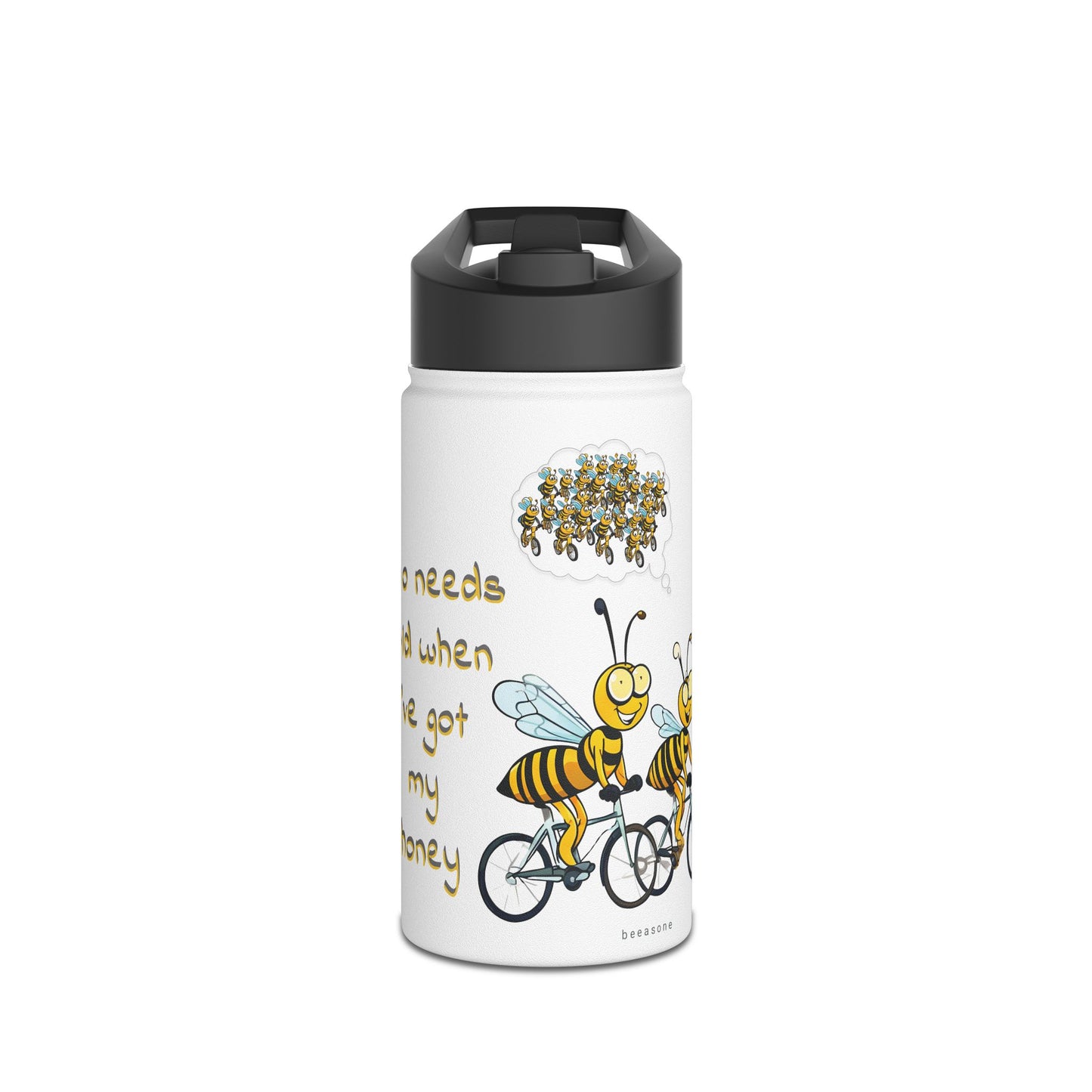 Who needs gold when i've got my honey beeasone Cycling stainless steel body Water Bottle with polypropylene lid BPA free tumbler Special edition