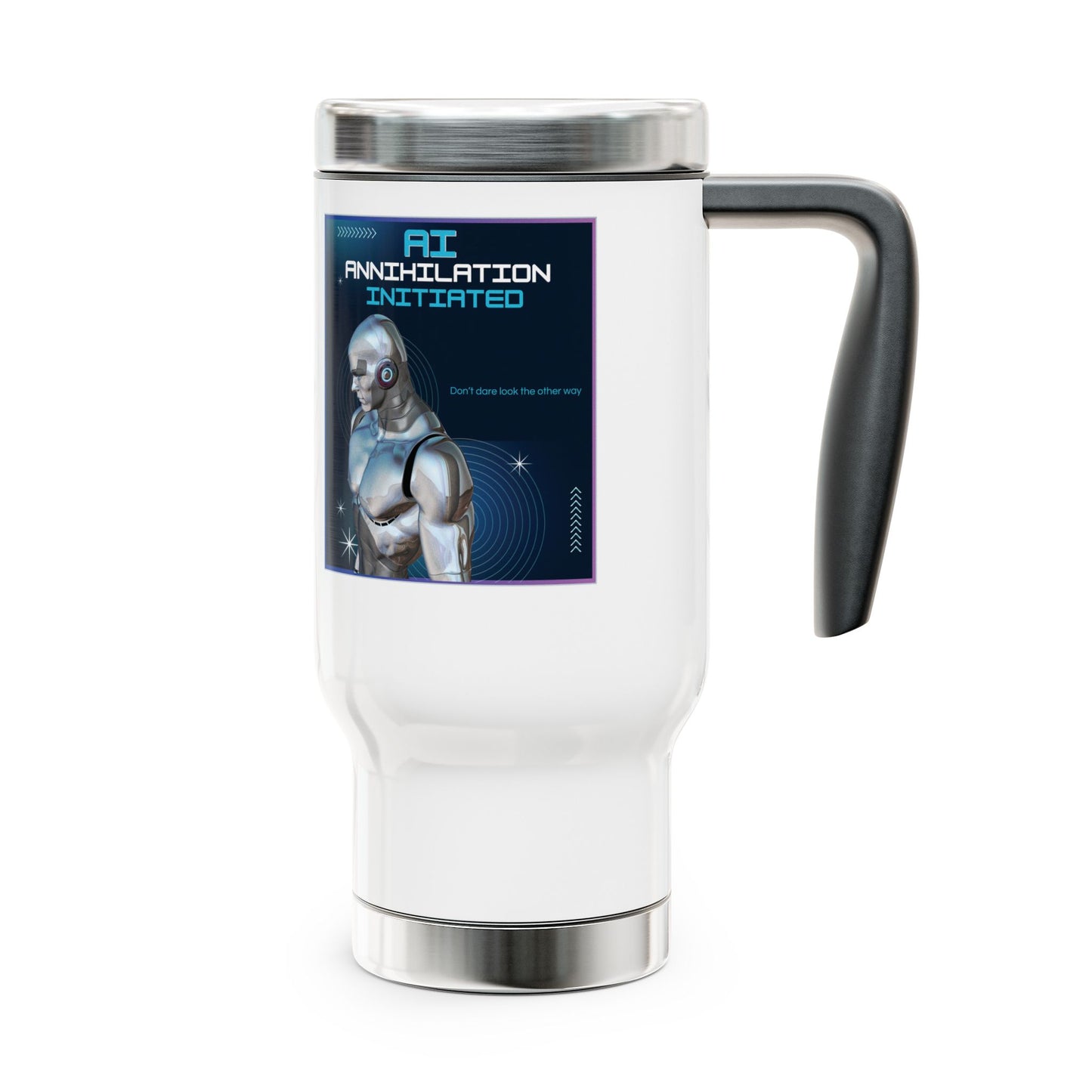 AI - Annihilation Initiated - Don't dare look the other way - Stainless Steel Traveler