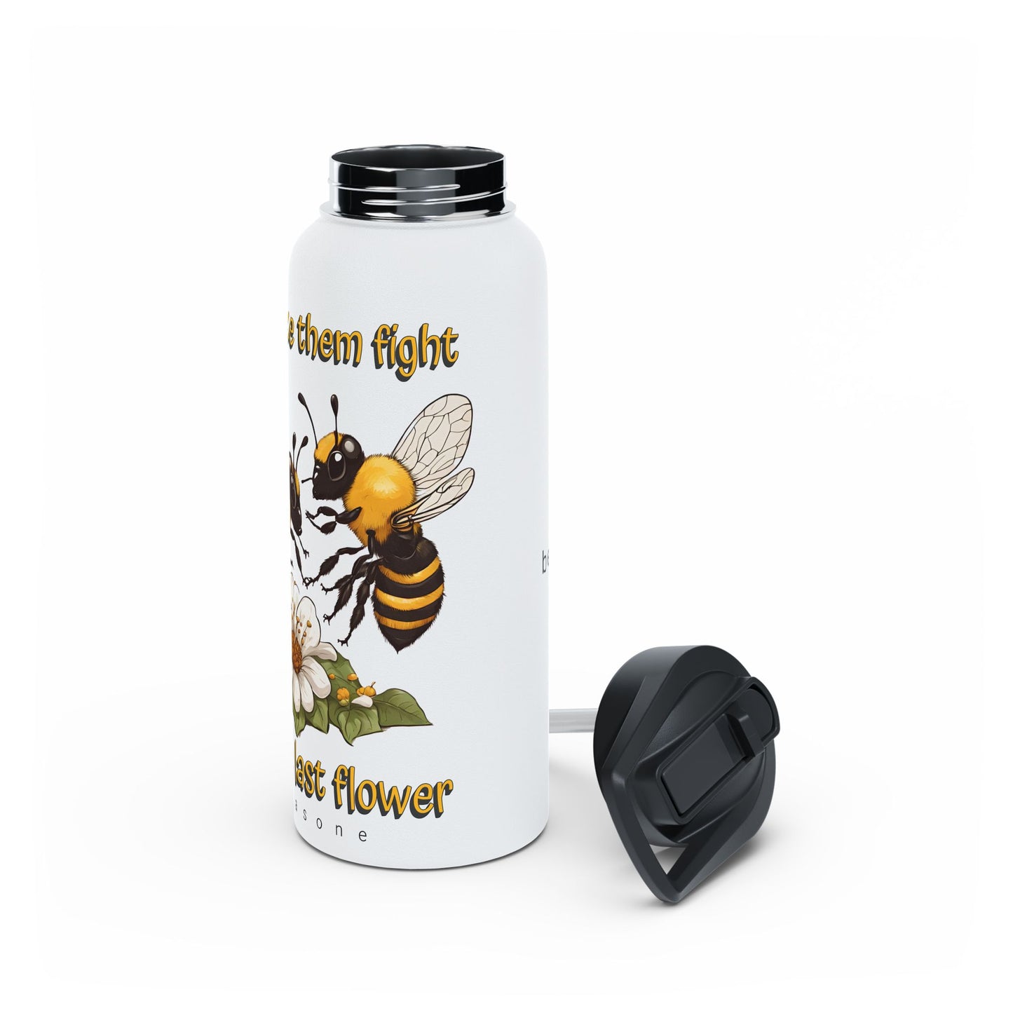 Don't make them fight over the last flower beeasone stainless steel body Water Bottle with polypropylene lid BPA free tumbler Special Edition