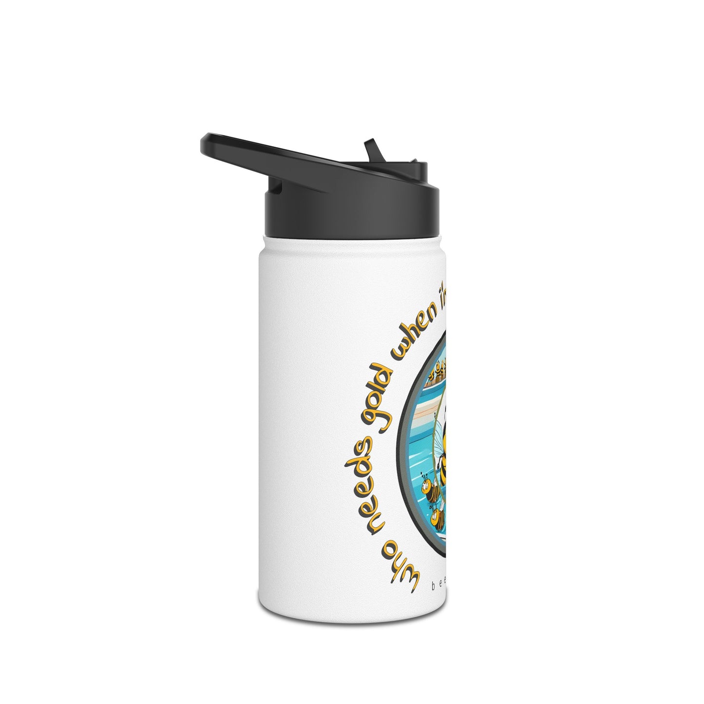 Who needs gold when i'm swimming with my honey beeasone stainless steel body Water Bottle with polypropylene lid BPA free tumbler Special Edition