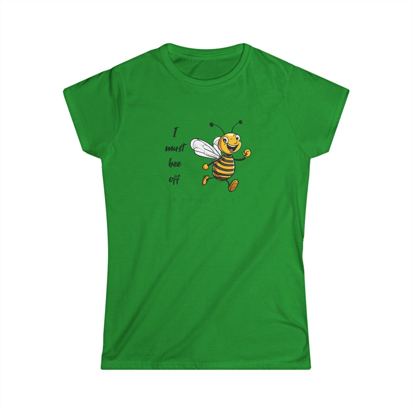 I must bee off beeasone Women's Softstyle T-shirt available in diff colors