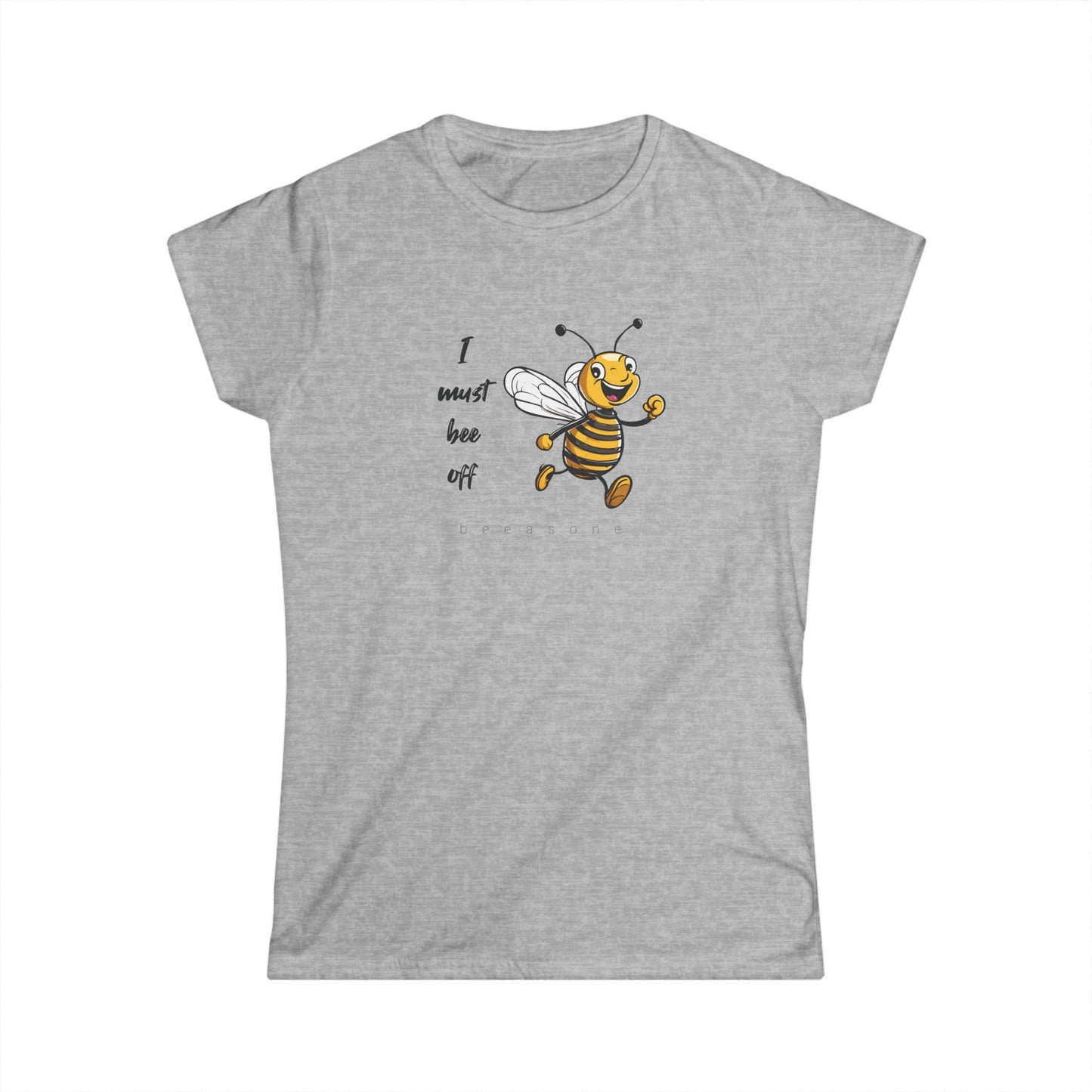 I must bee off beeasone Women's Softstyle T-shirt available in diff colors