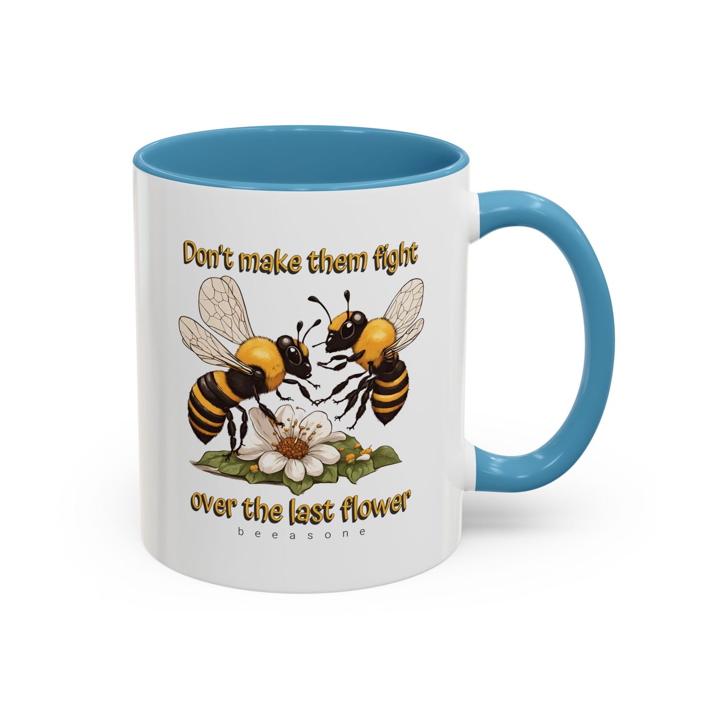 Don't make them fight over the last flower beeasone Hot Chocolate or Coffee Mug 11oz (325mls) or 15oz (443mls)