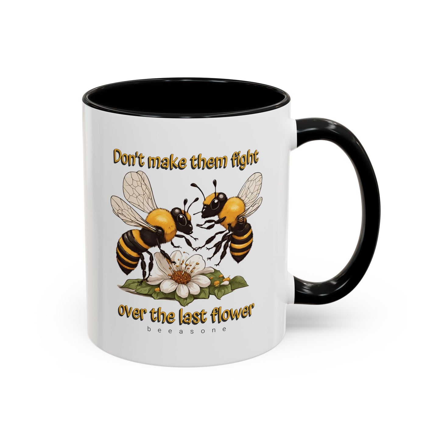 Don't make them fight over the last flower beeasone Hot Chocolate or Coffee Mug 11oz (325mls) or 15oz (443mls)