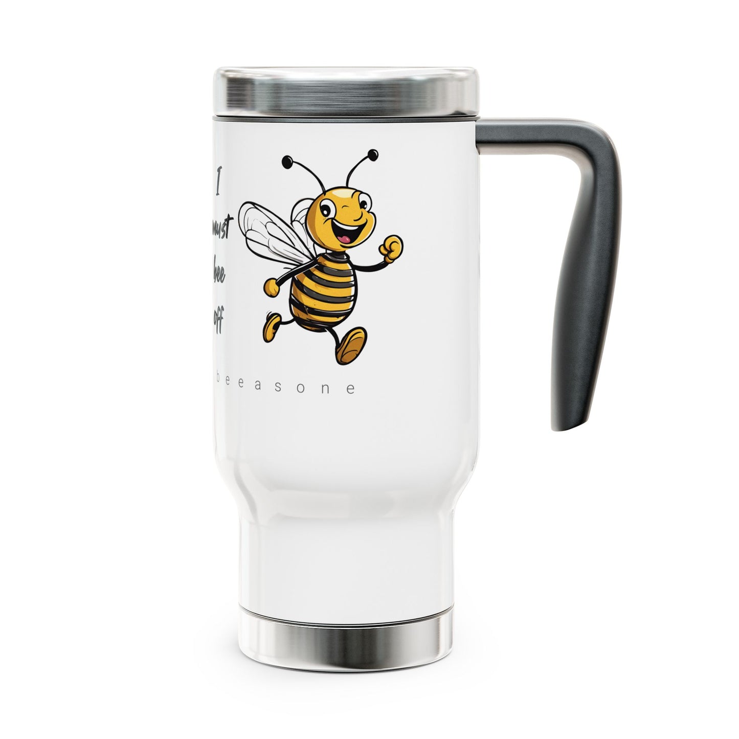 I must bee off beeasone Stainless Steel Travel Mug with Handle, 14oz (410mls)