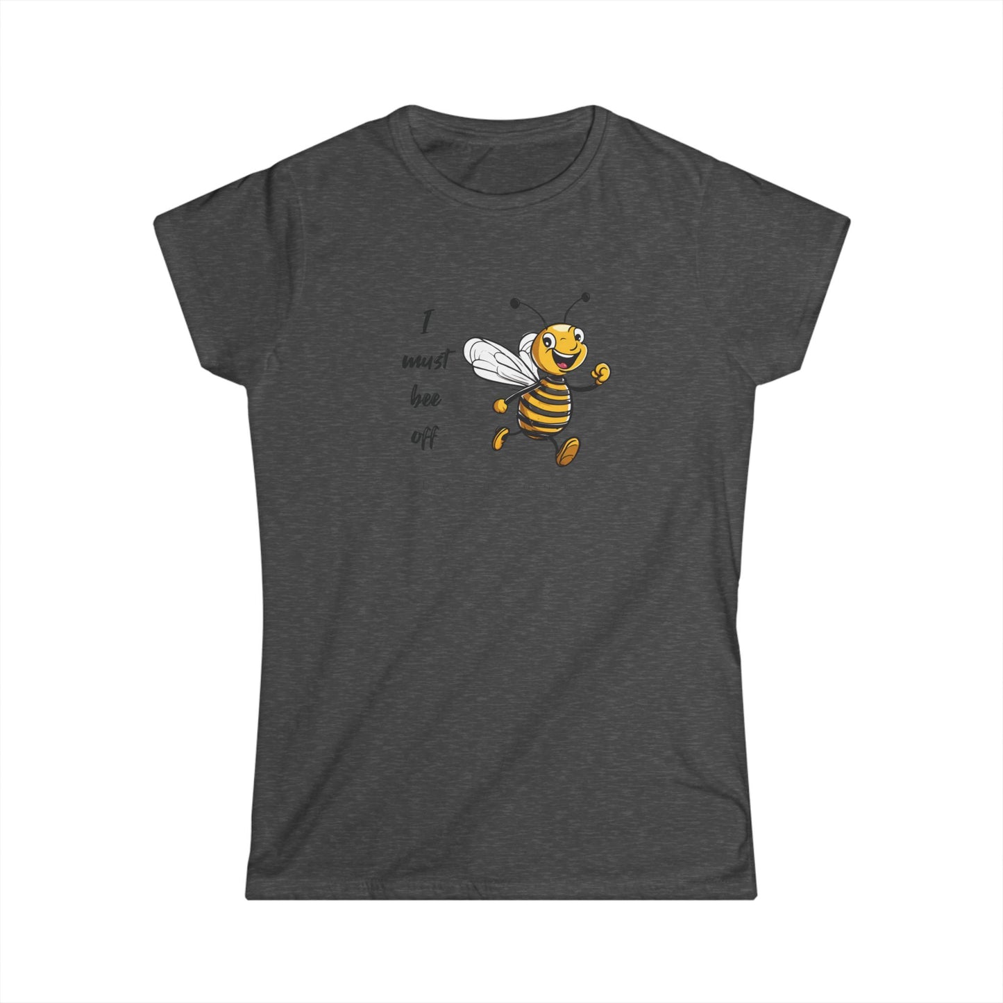 I must bee off beeasone Women's Softstyle T-shirt available in diff colors