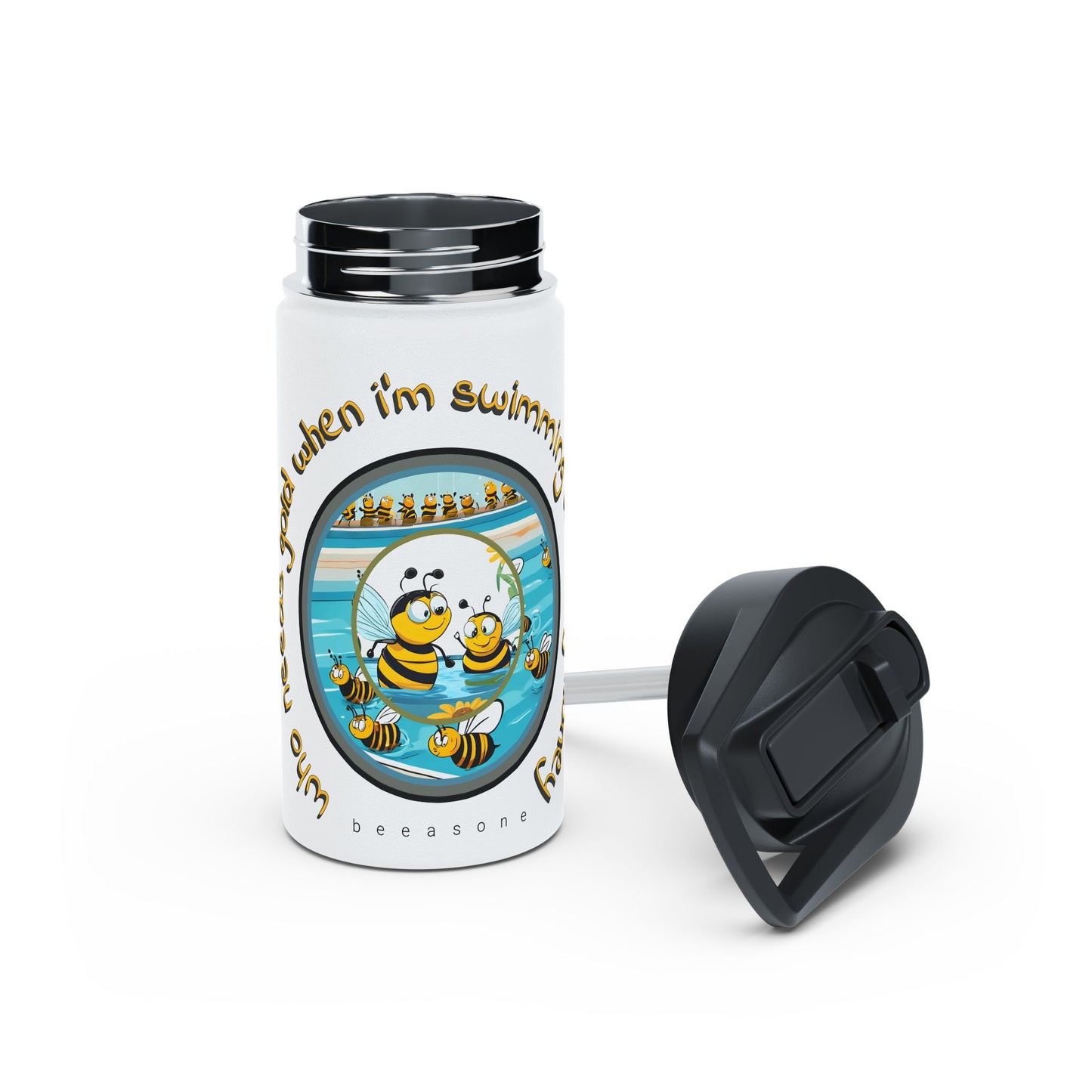 Who needs gold when i'm swimming with my honey beeasone stainless steel body Water Bottle with polypropylene lid BPA free tumbler Special Edition