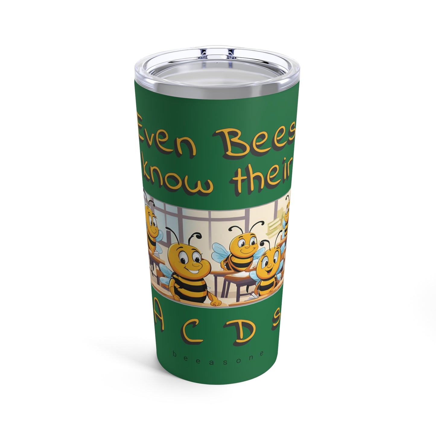 Even bees know their A C D s beeasone Tumbler 20oz (590mls). Special spelling bee promotion