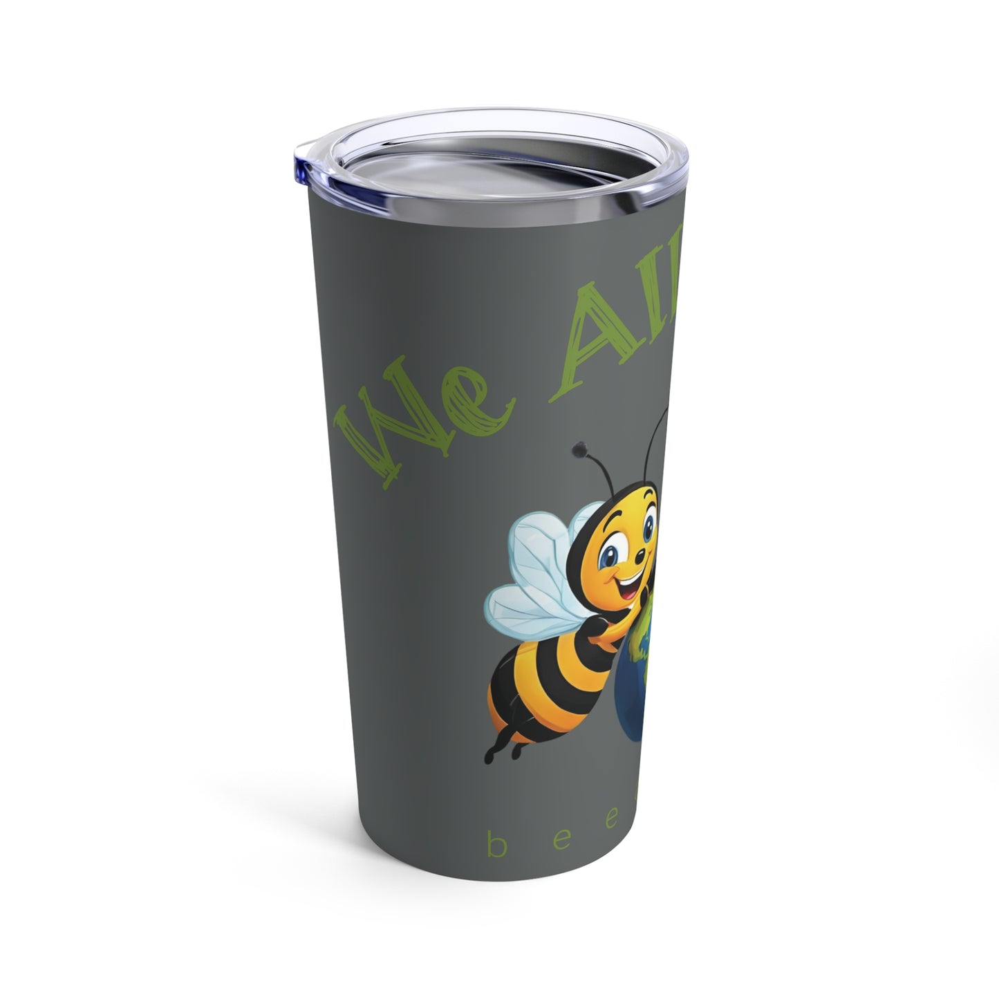We all beelong beeasone. Standard 20oz size with double-wall insulation