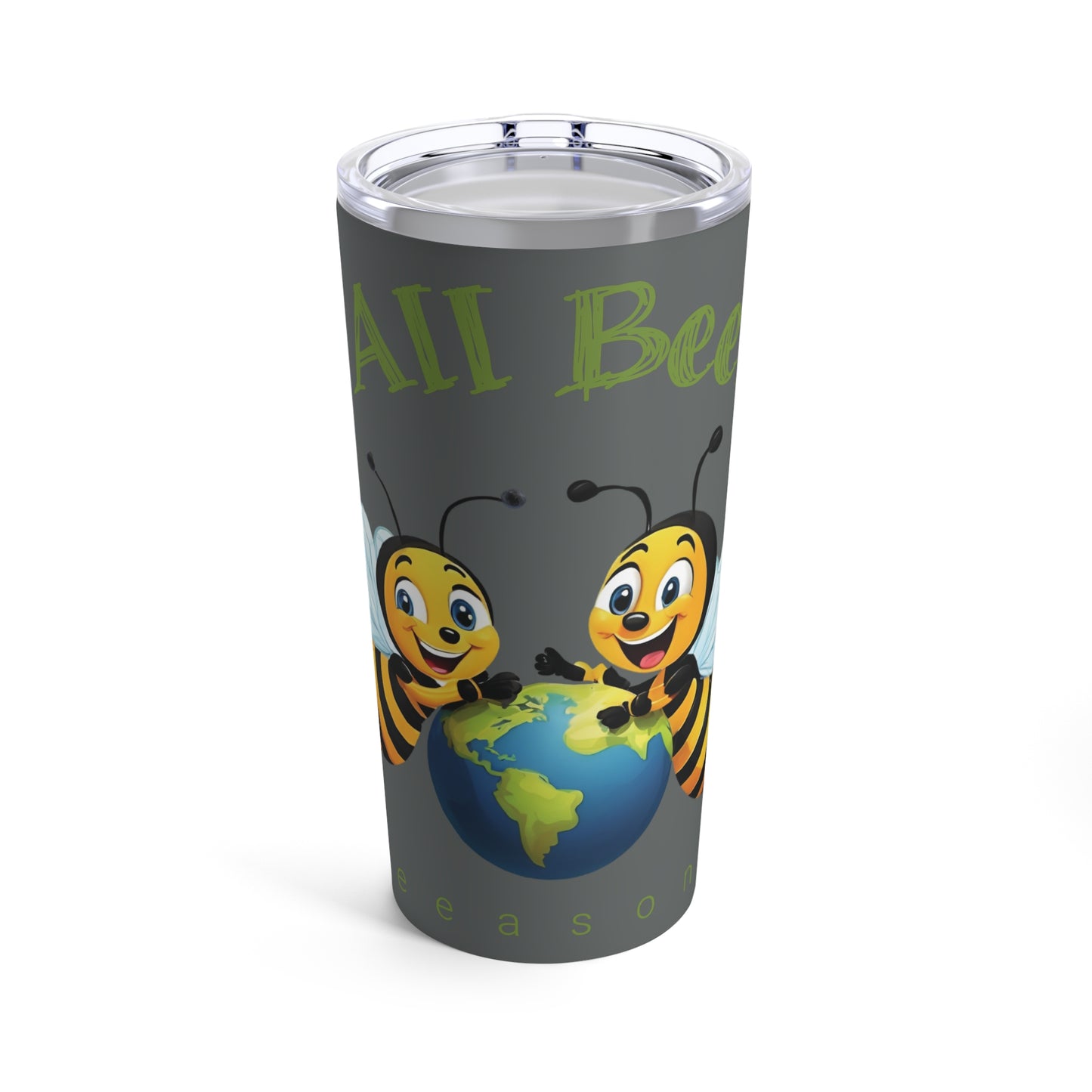 We all beelong beeasone. Standard 20oz size with double-wall insulation