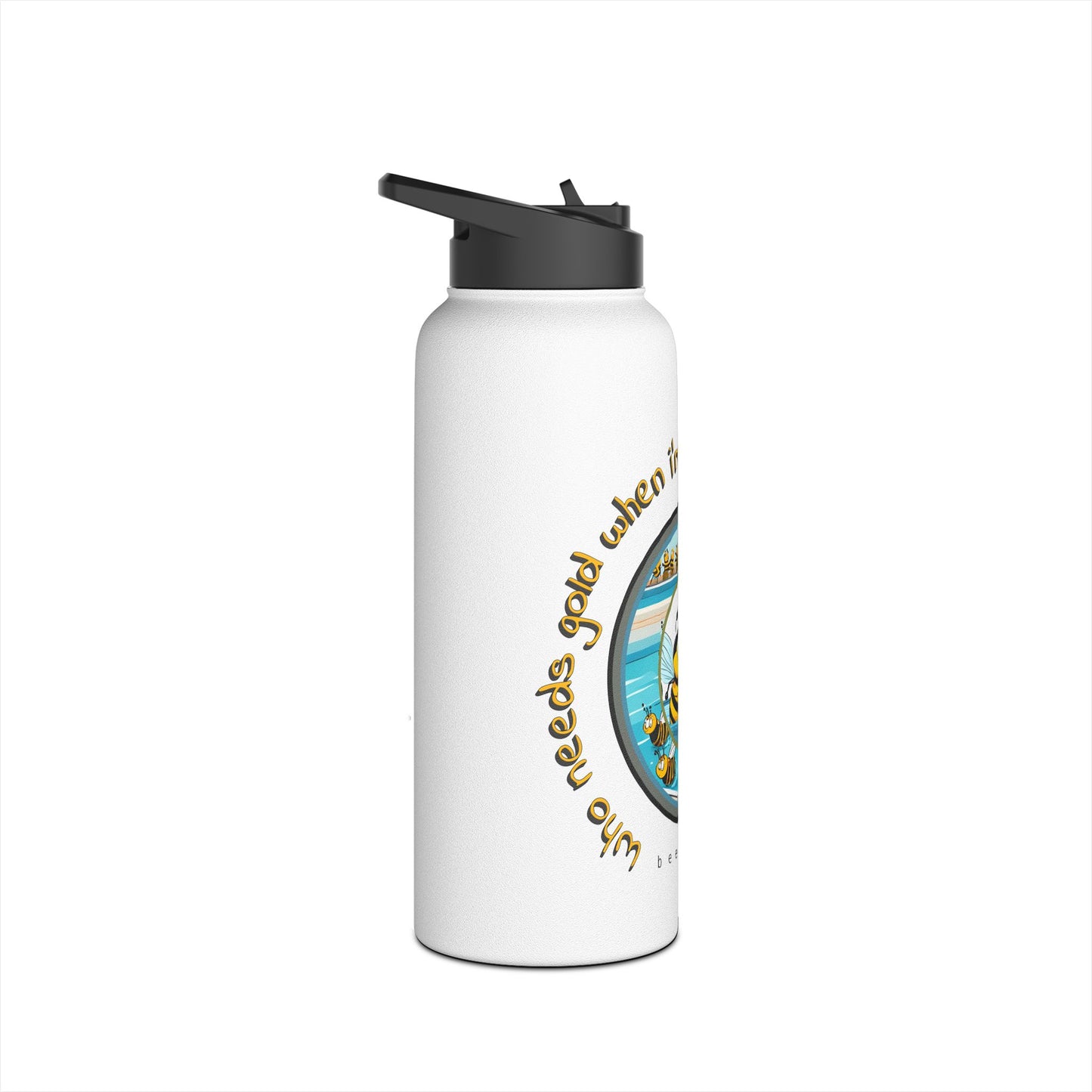 Who needs gold when i'm swimming with my honey beeasone stainless steel body Water Bottle with polypropylene lid BPA free tumbler Special Edition