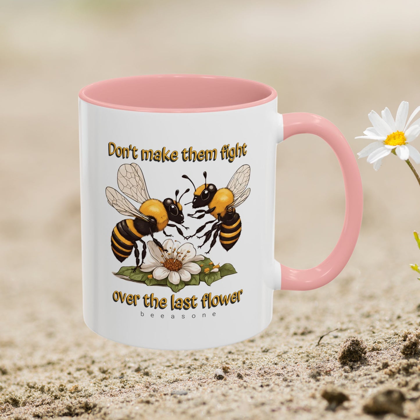 Don't make them fight over the last flower beeasone Hot Chocolate or Coffee Mug 11oz (325mls) or 15oz (443mls)