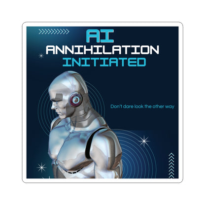 AI - Annihilation Initiated.  Don't dare look the other way. Sticka