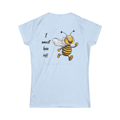 I must bee off printed on back Women's T-shirt special edition - designed so you can leave the room in style