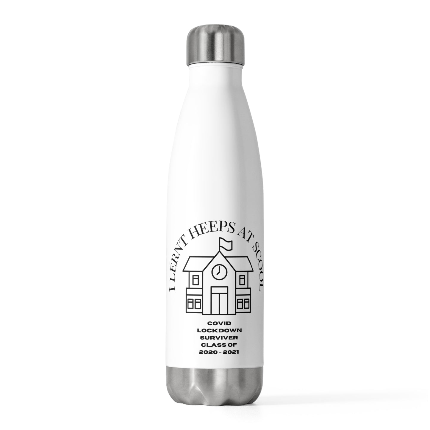 I lernt heeps at scool Lockdown 20oz (590mls) Insulated Stainless Steel Bottle with screw-on stainless steel top and silicone seal