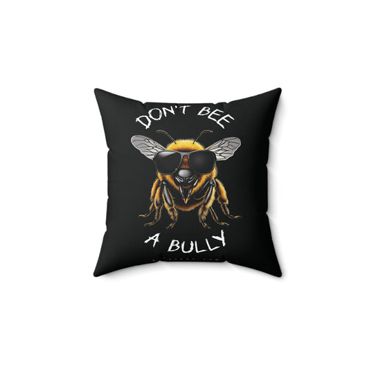 Don't bee a bully beeasone square cushion / pillow