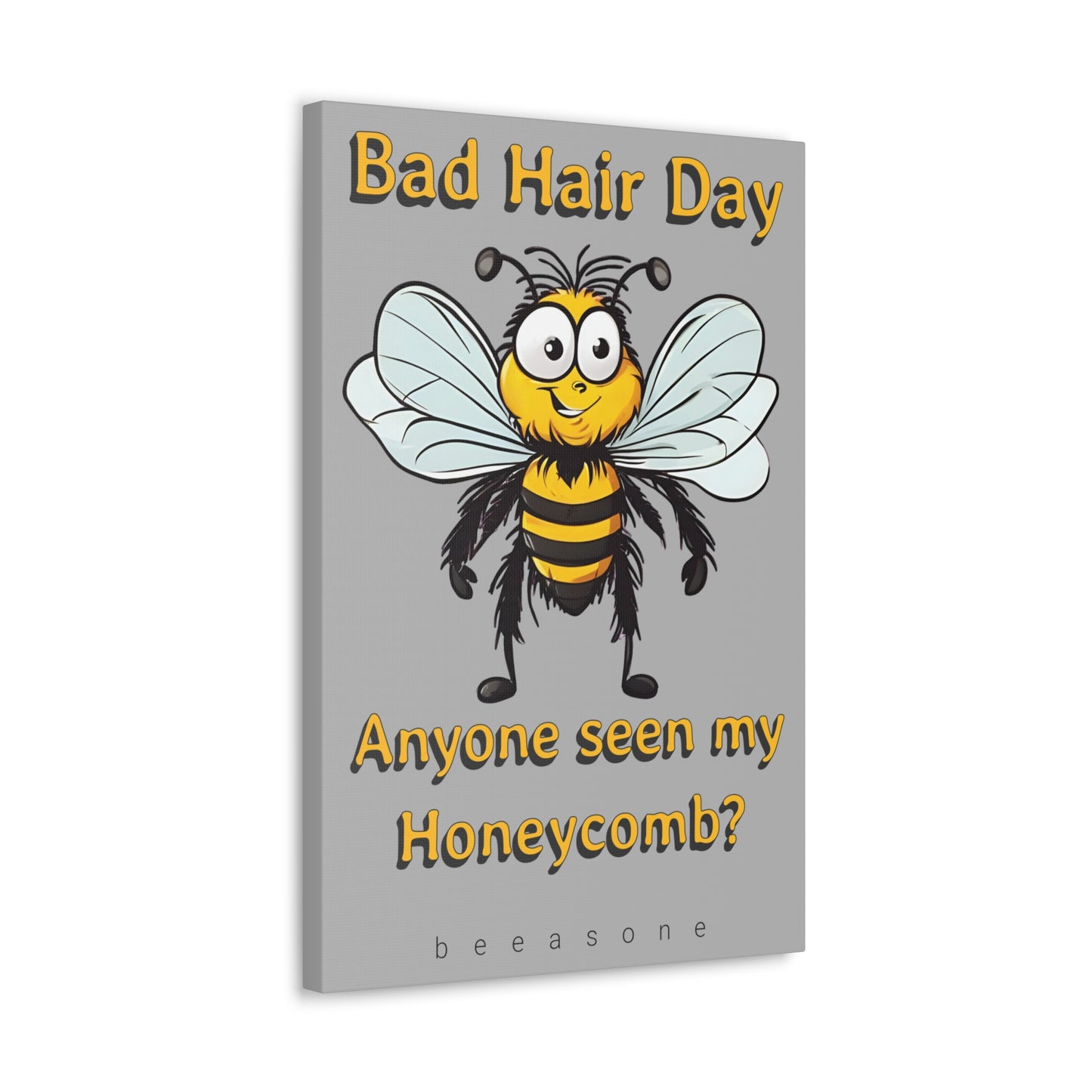 Bad hair day beeasone print on canvas with hanging kit