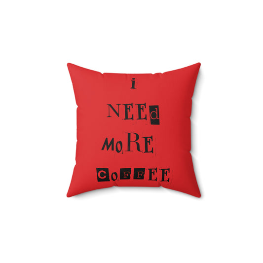 'I Need More coffee' square cushion / pillow. Special edition with beeasone printed on other side