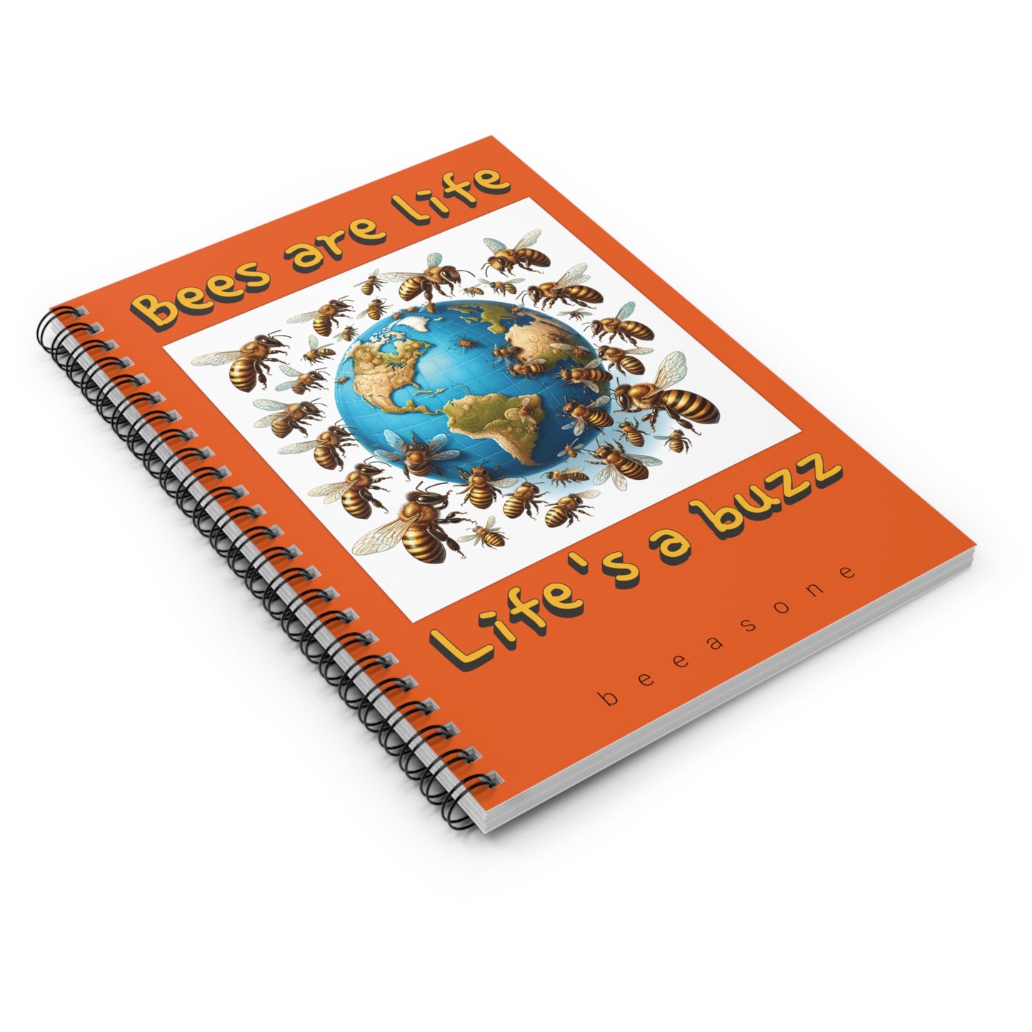 Bees are life beeasone Spiral Notebook - Ruled Line. 118 page (59 sheets)