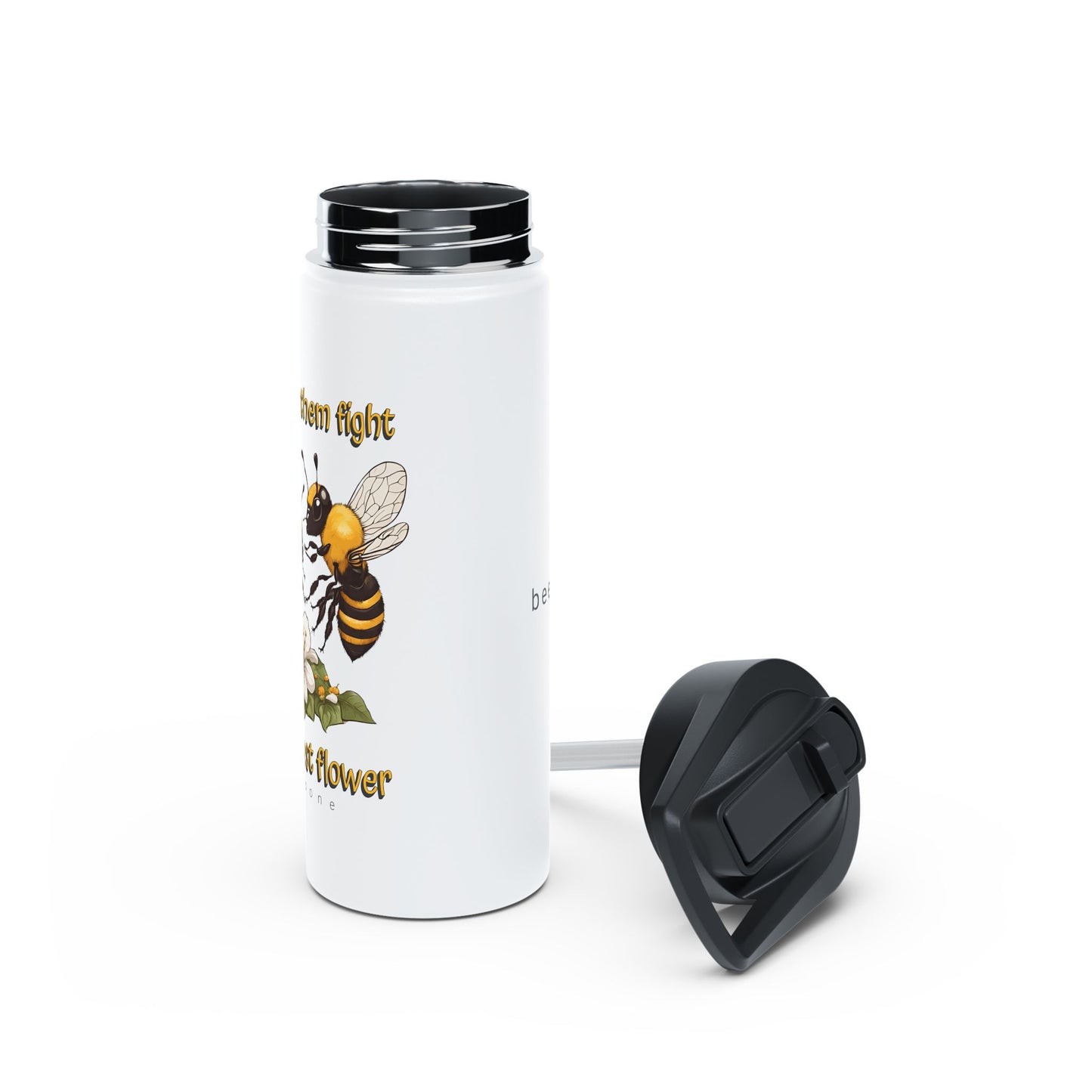 Don't make them fight over the last flower beeasone stainless steel body Water Bottle with polypropylene lid BPA free tumbler  Special Edition