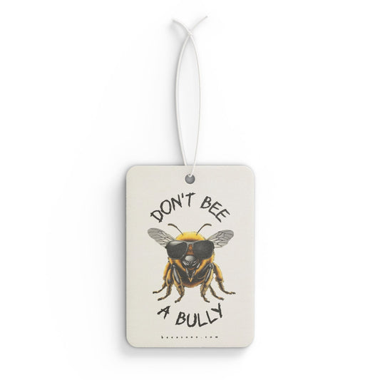 Don't bee a bully beeasone Car Freshener