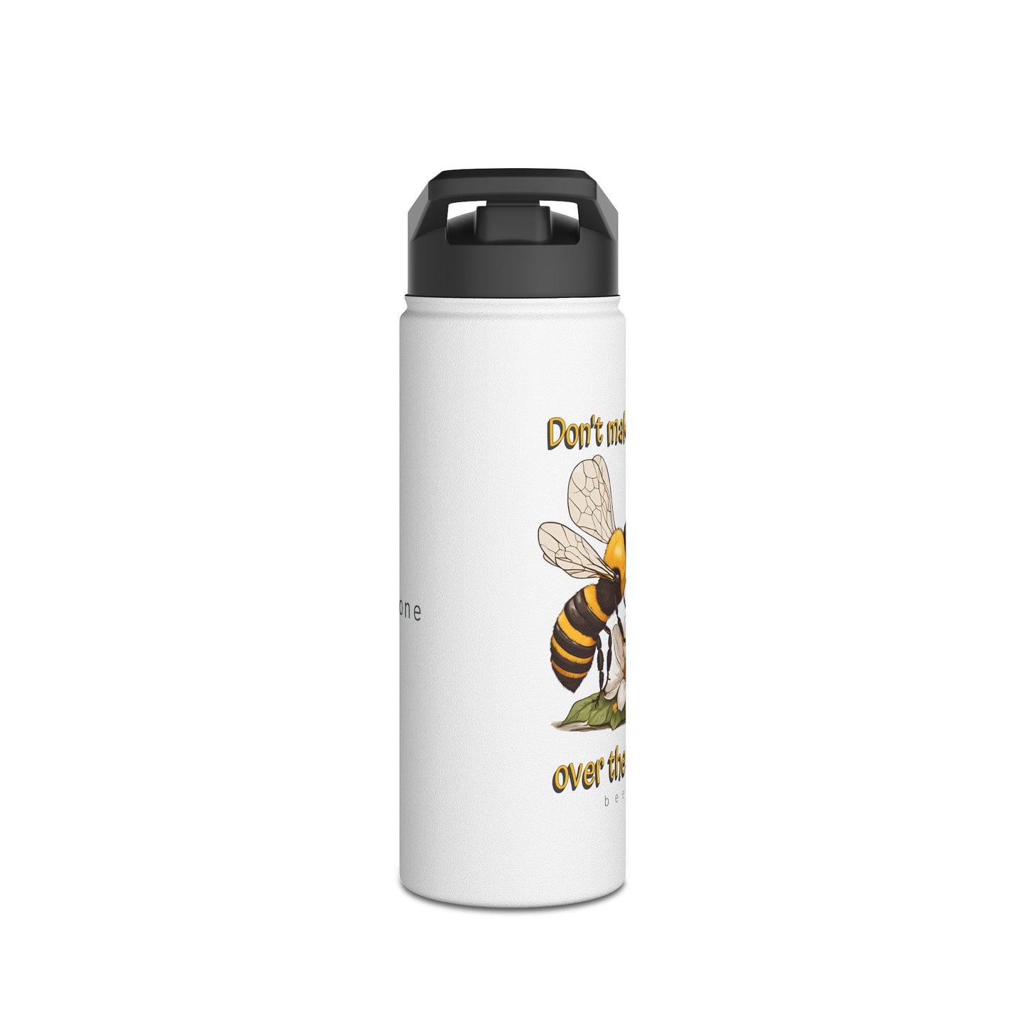 Don't make them fight over the last flower beeasone stainless steel body Water Bottle with polypropylene lid BPA free tumbler  Special Edition