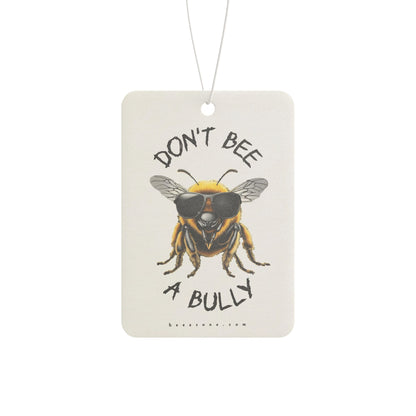 Don't bee a bully beeasone Car Freshener