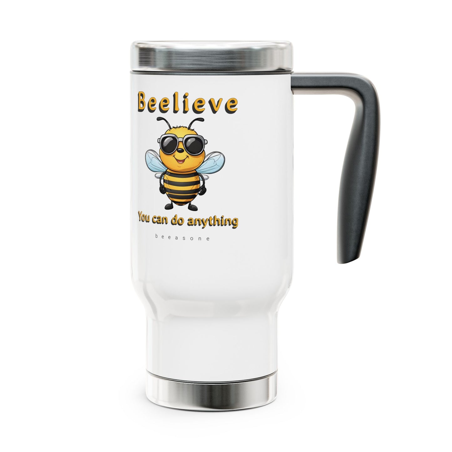 Beelieve you can do anything beeasone Stainless Steel Travel Mug with Handle, 14oz (410mls)