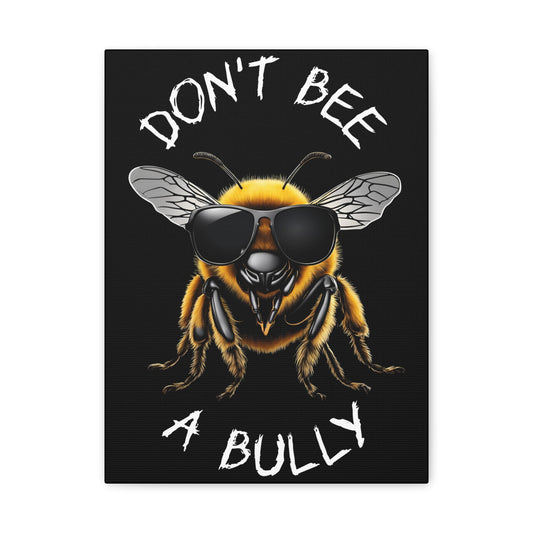 Don't bee a bully beeasone canvas print