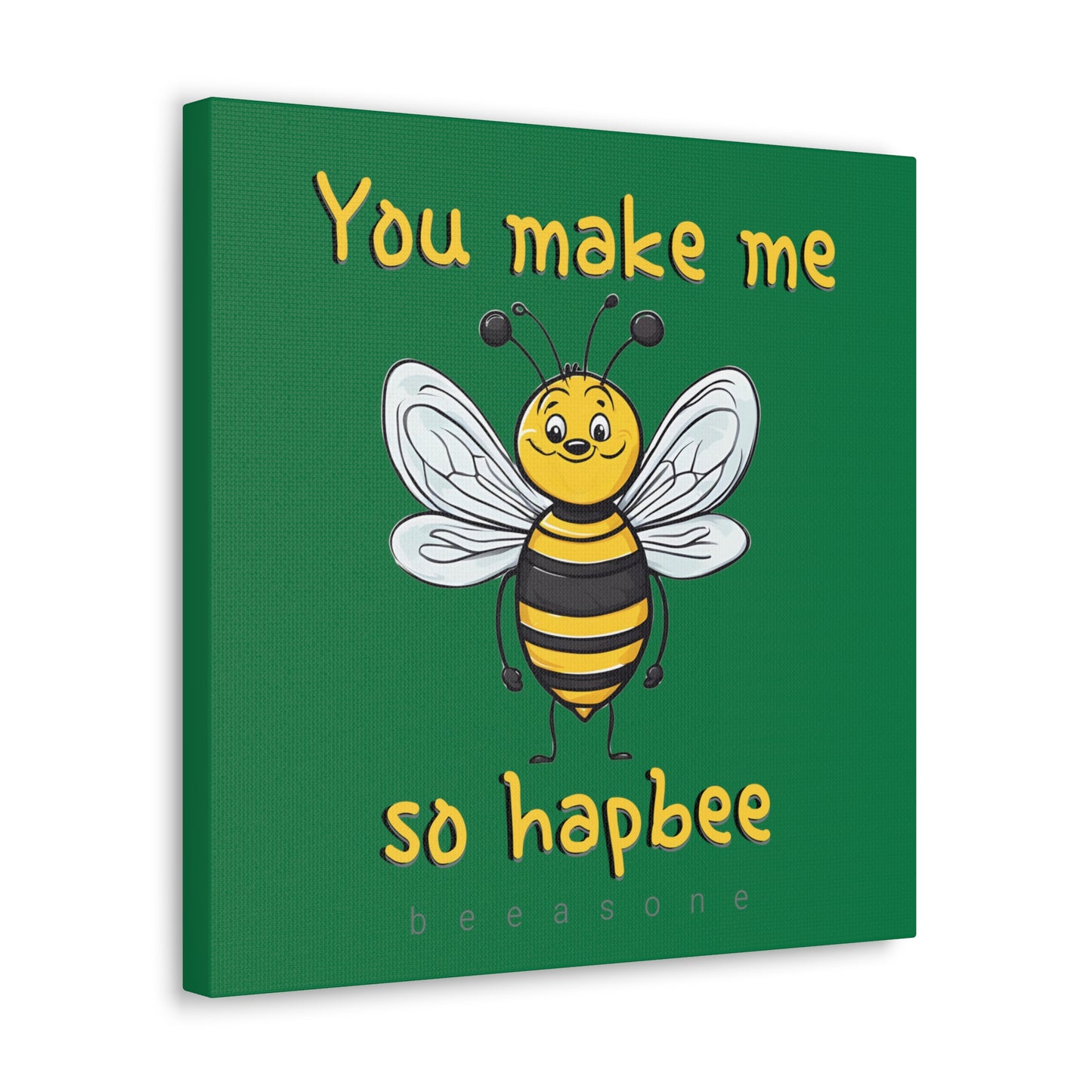 You make me so hapbee beeasone print on canvas with hanging kit