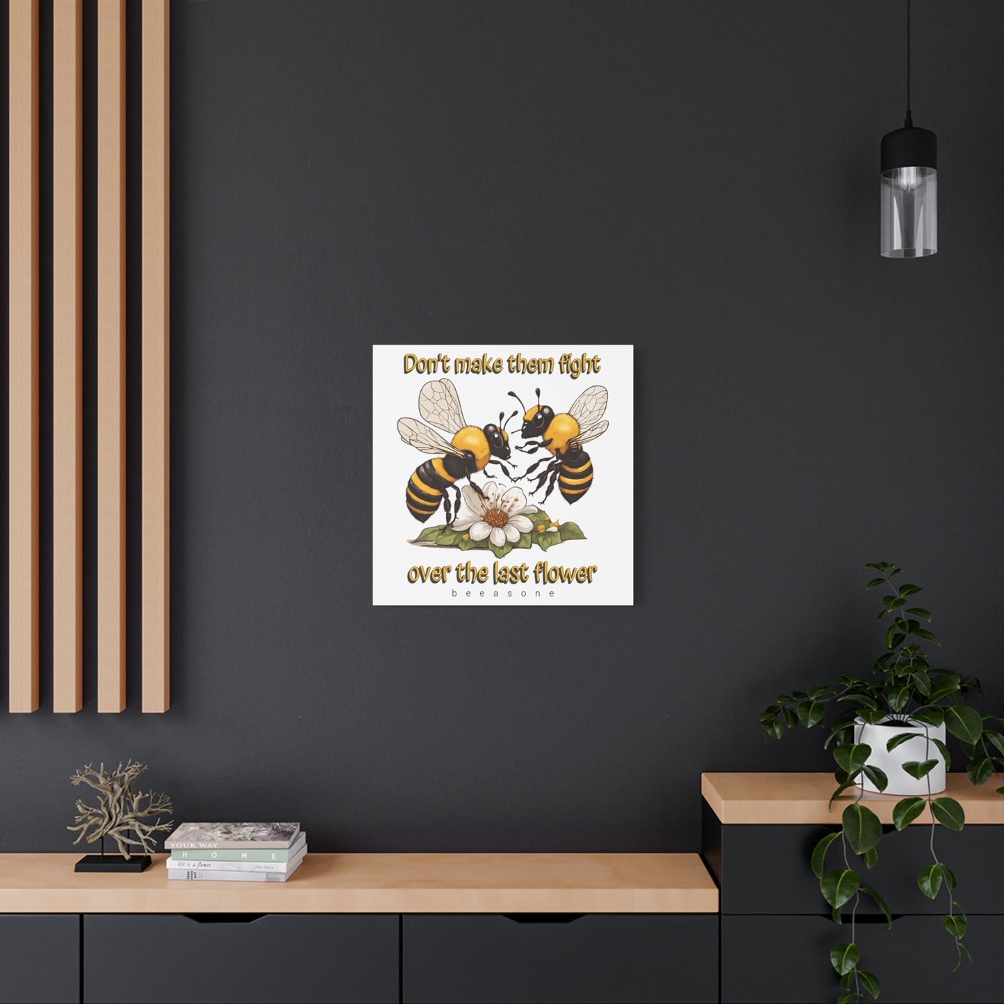 Don't make them fight over the last flower beeasone print on canvas with hanging kit