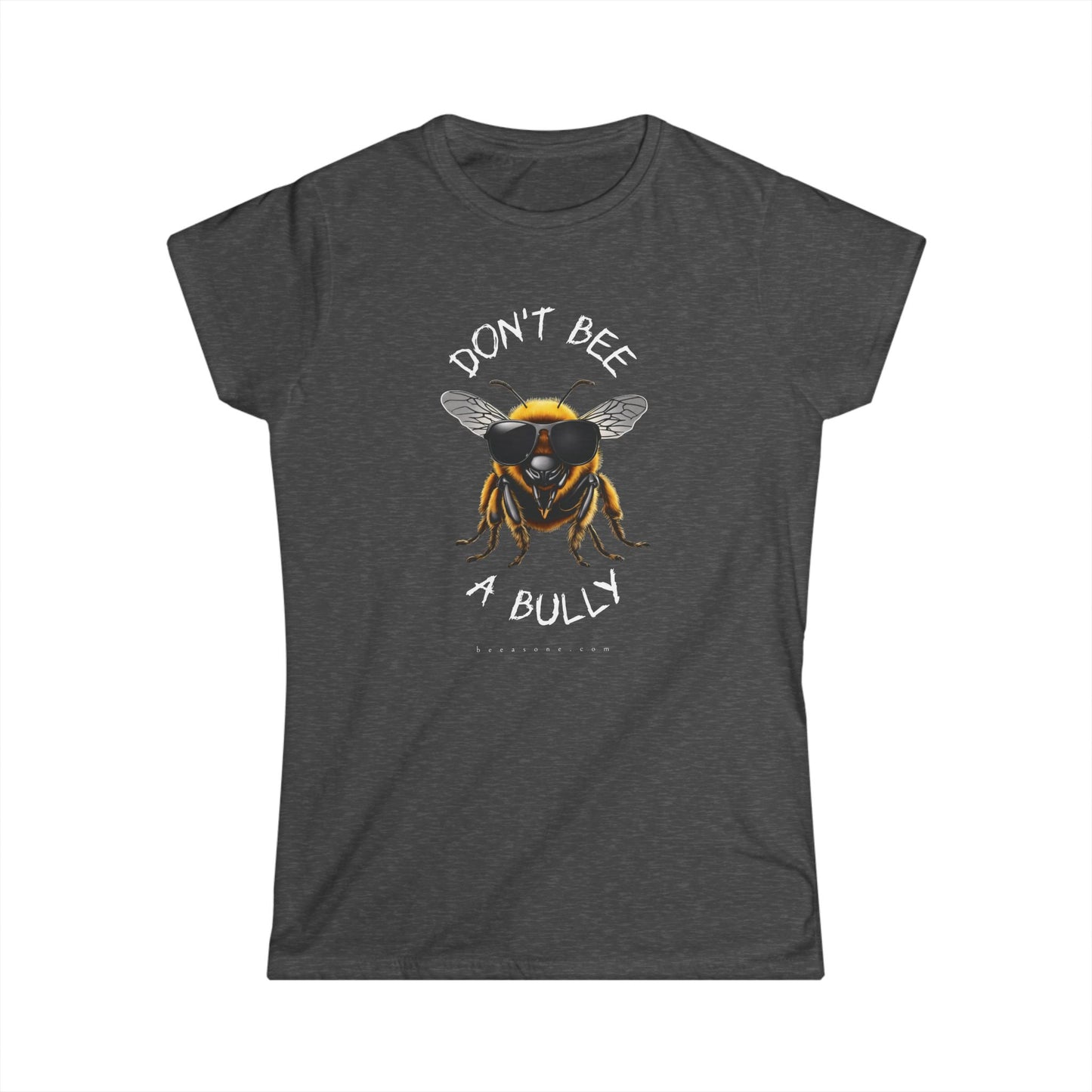 Don't bee a bully beeasone Women's short sleeve selection Softstyle Tshirt available in diff colors