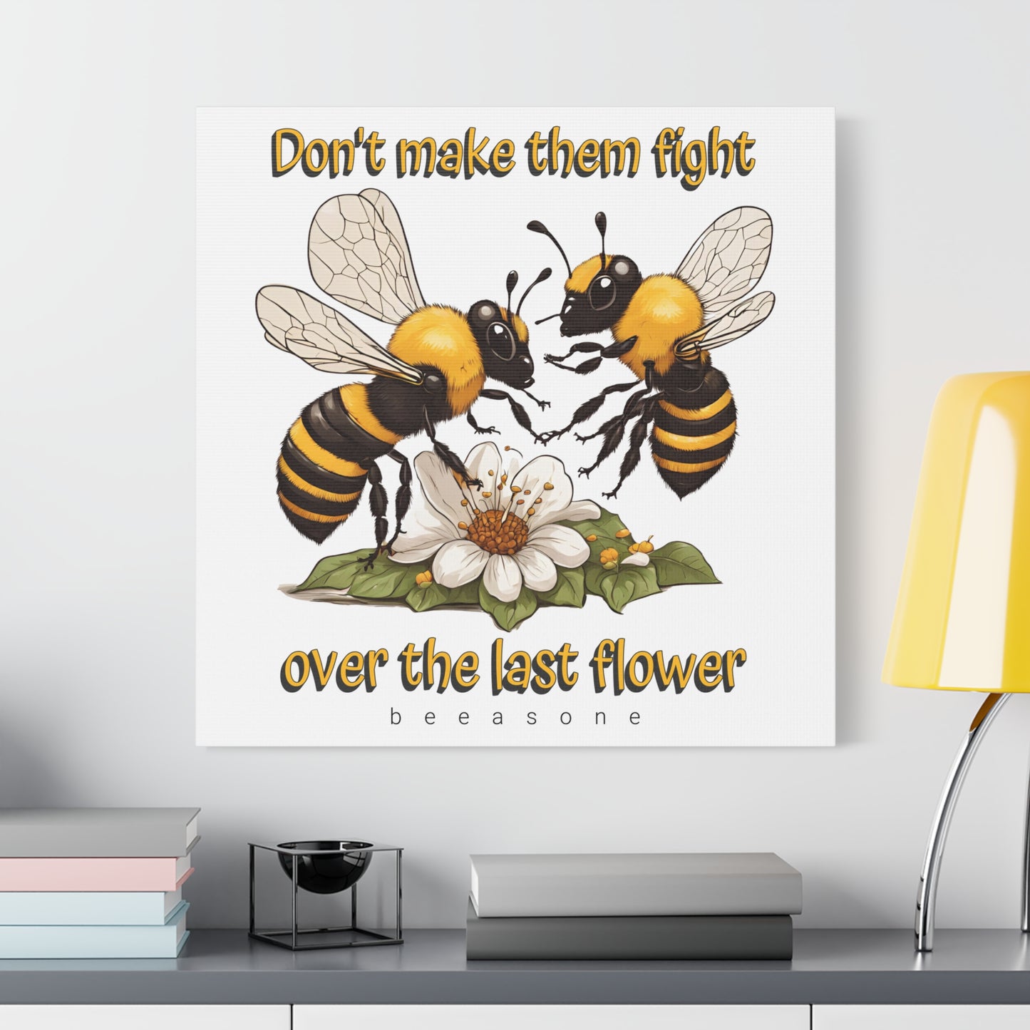 Don't make them fight over the last flower beeasone print on canvas with hanging kit