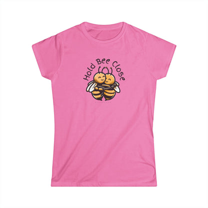 Hold Bee Close beeasone Women's Softstyle T-shirt available in diff colors