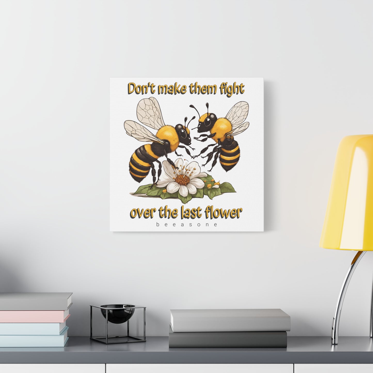 Don't make them fight over the last flower beeasone print on canvas with hanging kit