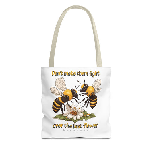 Don't make them fight over the last flower beeasone Tote Bag