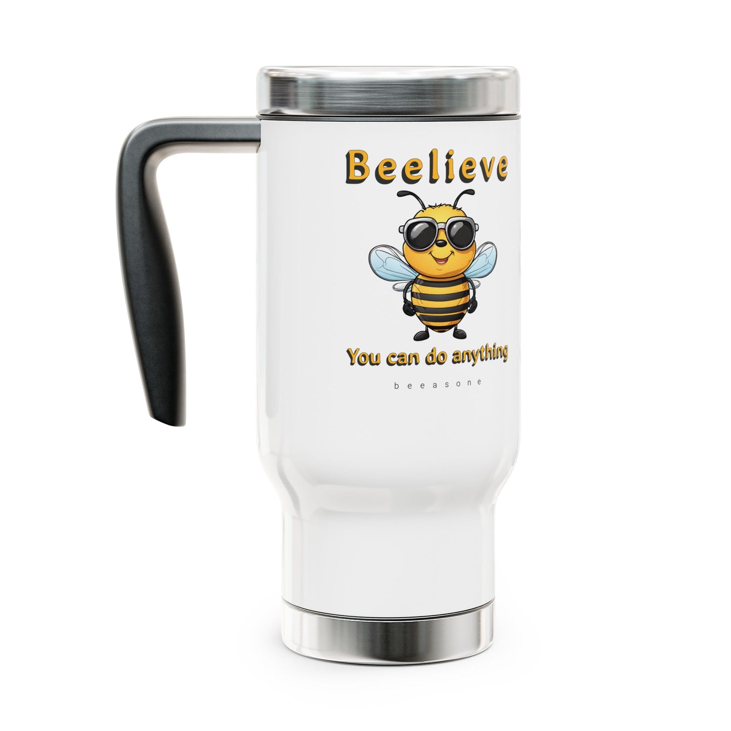 Beelieve you can do anything beeasone Stainless Steel Travel Mug with Handle, 14oz (410mls)