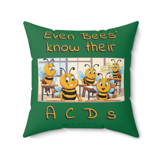 Even bees' know their A C D s beeasone square cushion / pillow